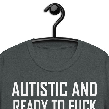 Autista y listo para follar camiseta unisex de manga corta