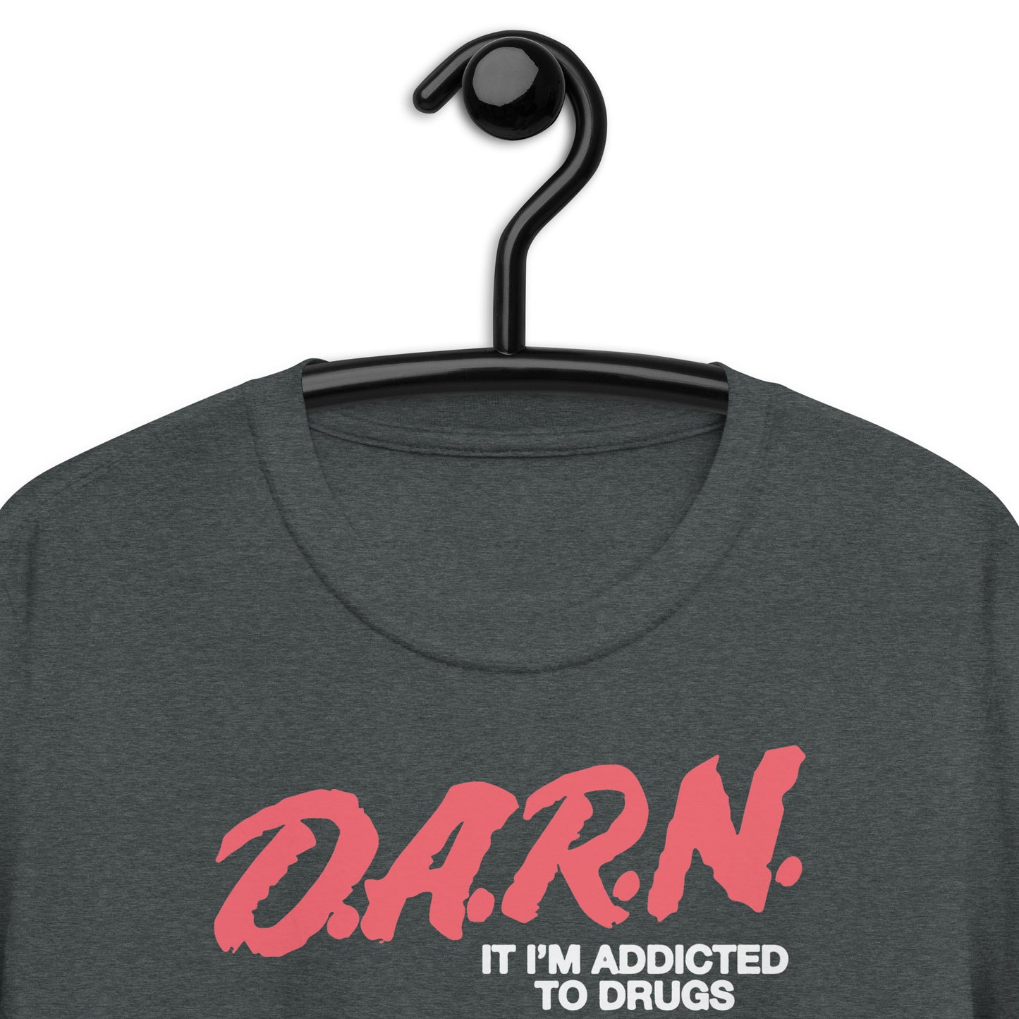 DARN Soy adicto a las drogas camiseta unisex de manga corta