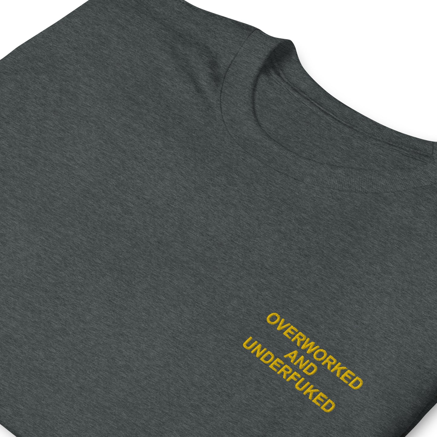 OVERWORKED AND UNDERFUKED Short-Sleeve Unisex T-Shirt