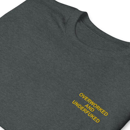 OVERWORKED AND UNDERFUKED Short-Sleeve Unisex T-Shirt