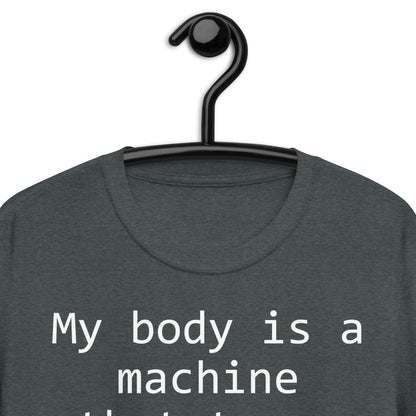 My body is a machine Short-Sleeve Unisex T-Shirt