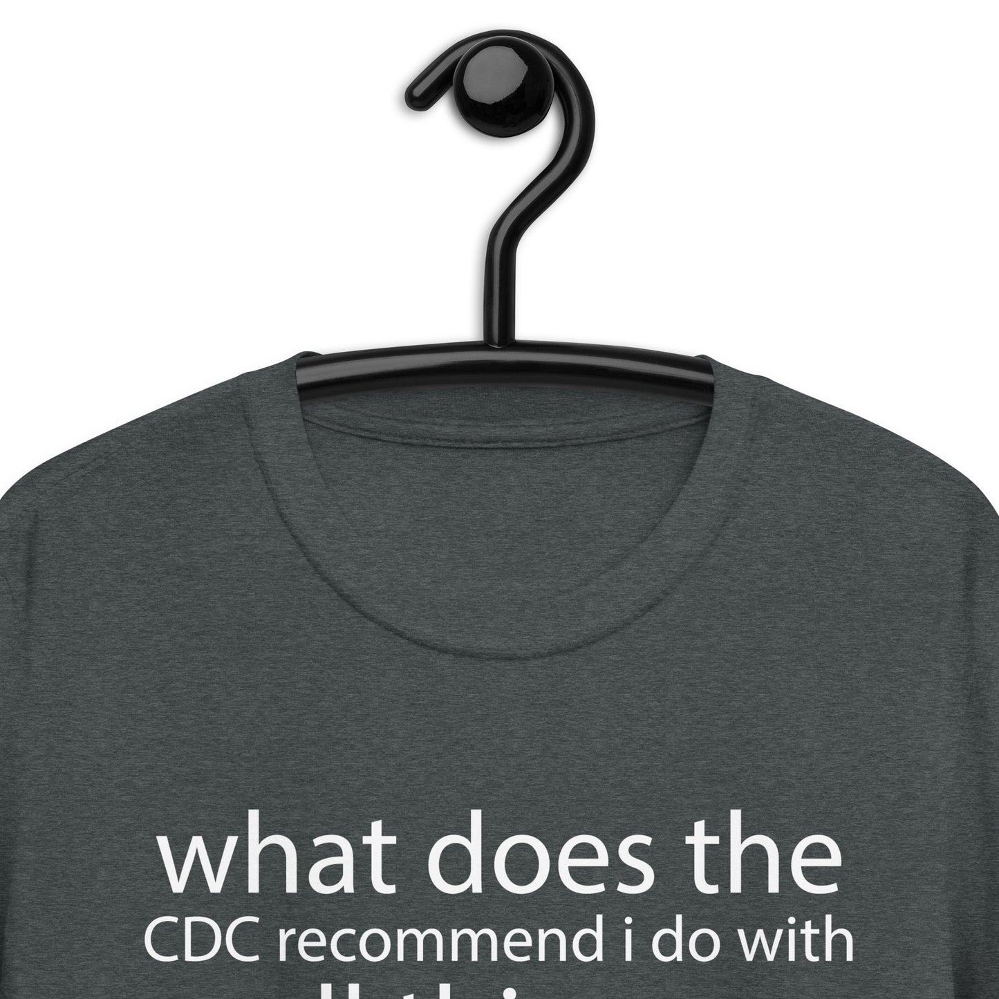 what does the CDC recommend i do Short-Sleeve Unisex T-Shirt