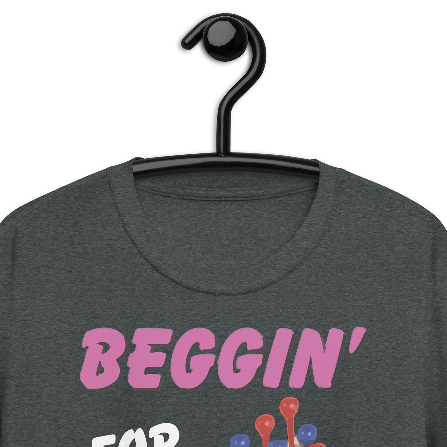 Beggin' For A Peggin' bl Short-Sleeve Unisex T-Shirt