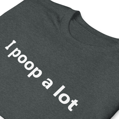 i poop a lot Short-Sleeve Unisex T-Shirt