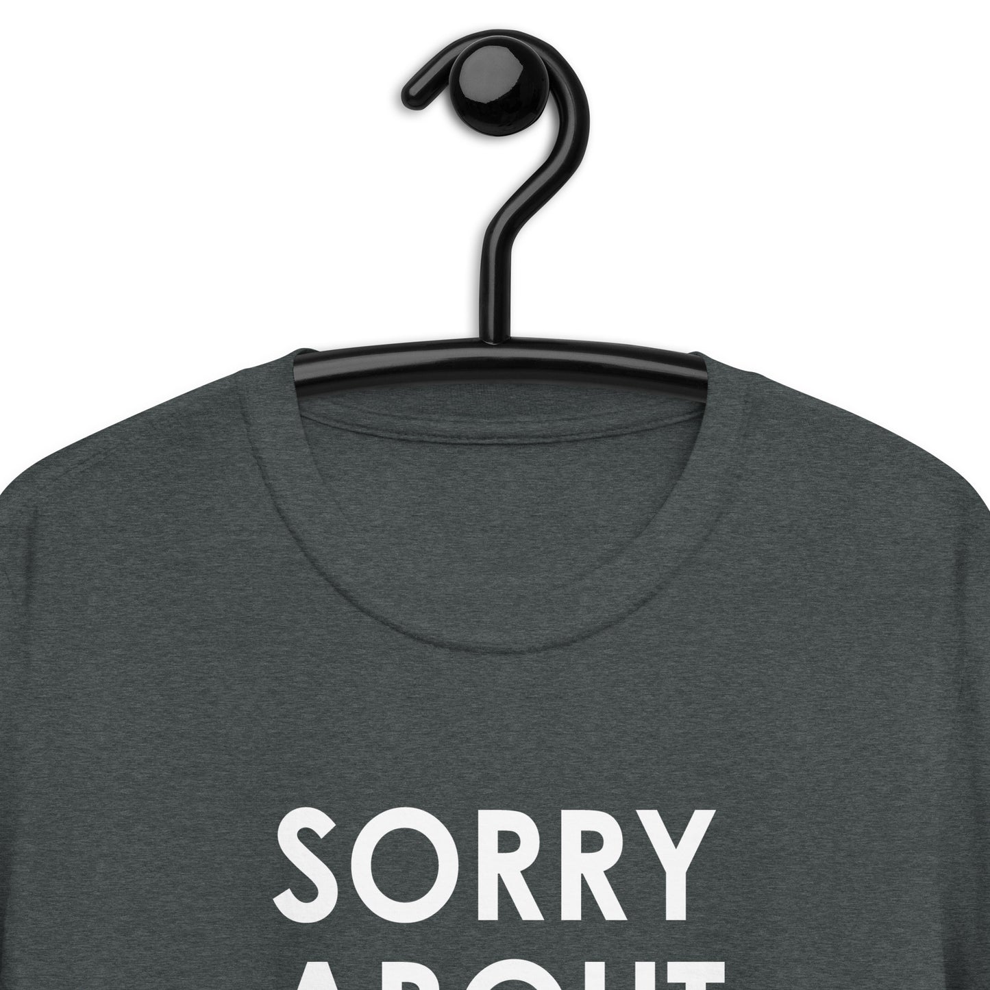 Sorry about your hole Short-Sleeve Unisex T-Shirt