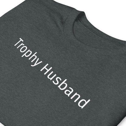 Trophy Husband Short-Sleeve Unisex T-Shirt