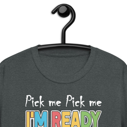 Pick Me Im Ready To Come On Down Short-Sleeve Unisex T-Shirt