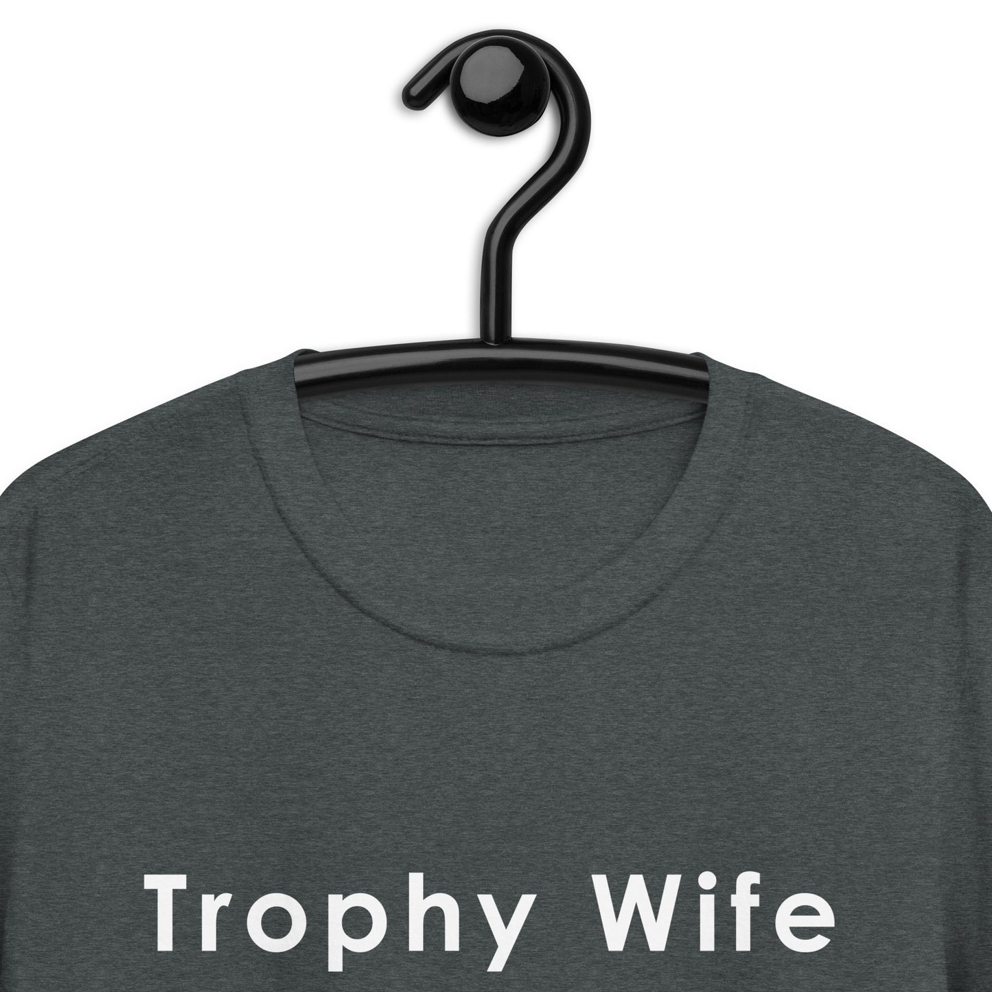 Trophy wife Short-Sleeve Unisex T-Shirt