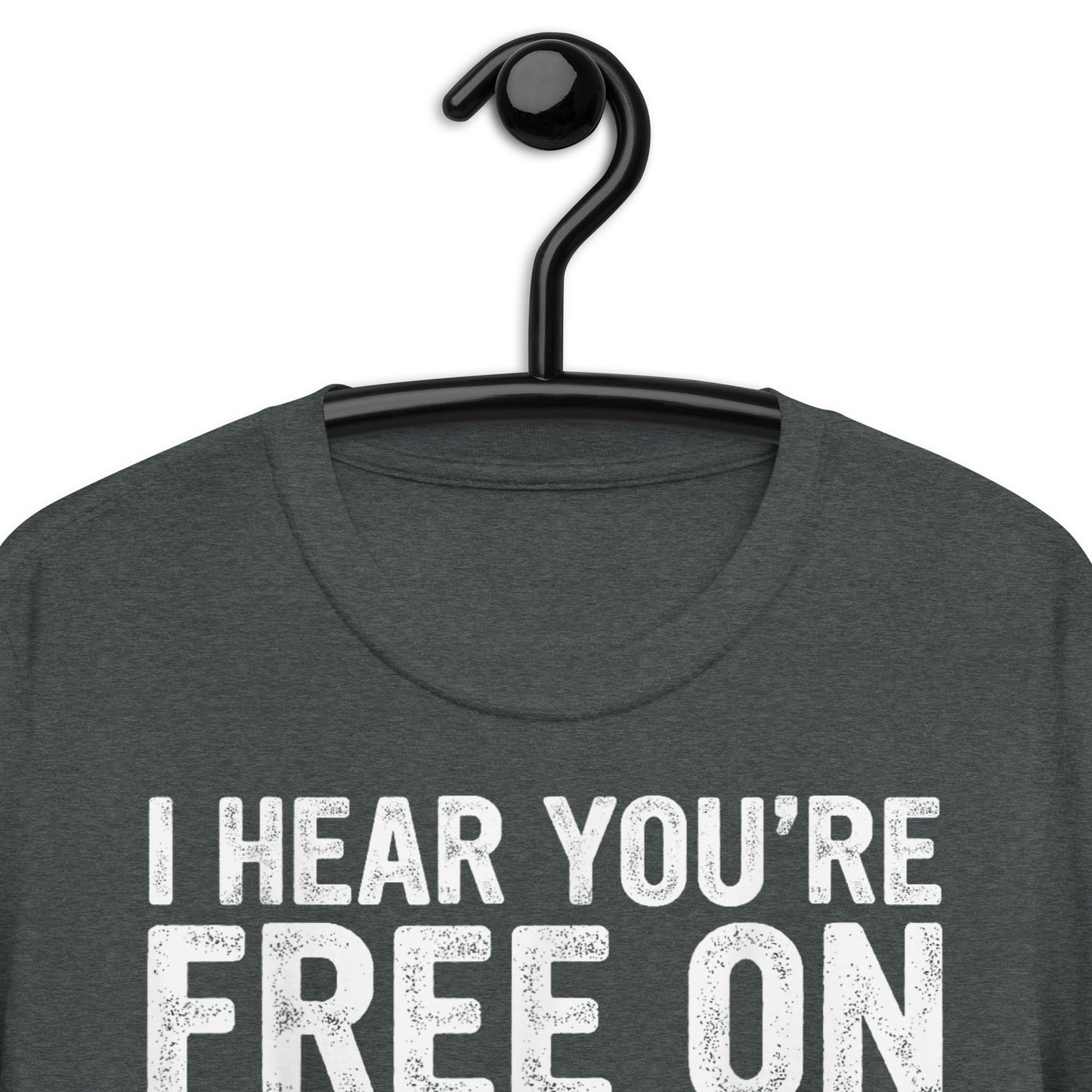 I HEAR YOU’RE FREE ON WEDNESDAYS Short-Sleeve Unisex T-Shirt