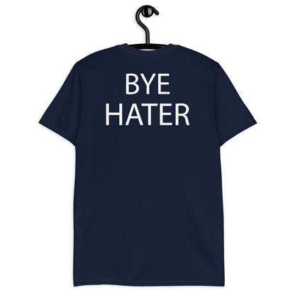 HI HATER BYE HATER Short-Sleeve Unisex T-Shirt