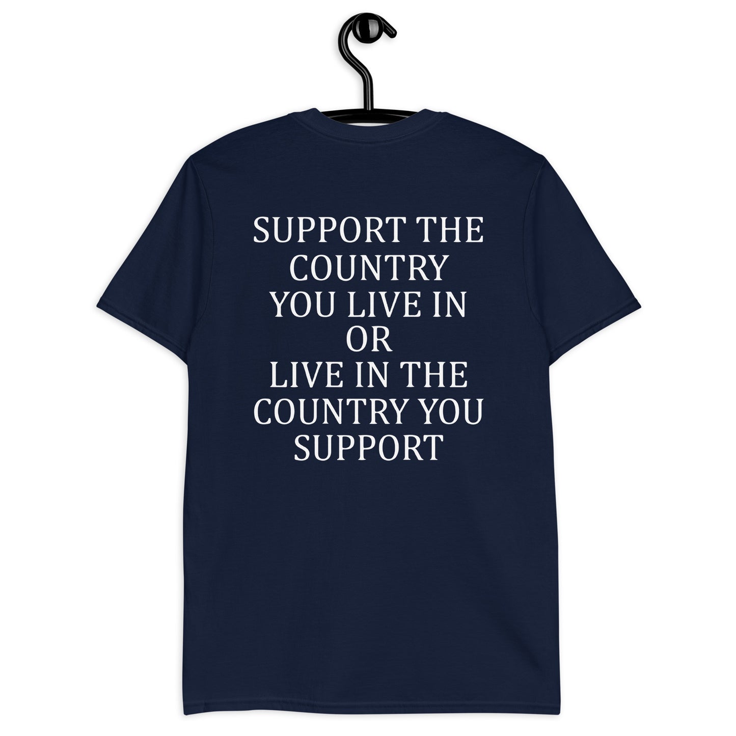 Support The Country You Live In Live In The Country ON BACK Short-Sleeve Unisex T-Shirt