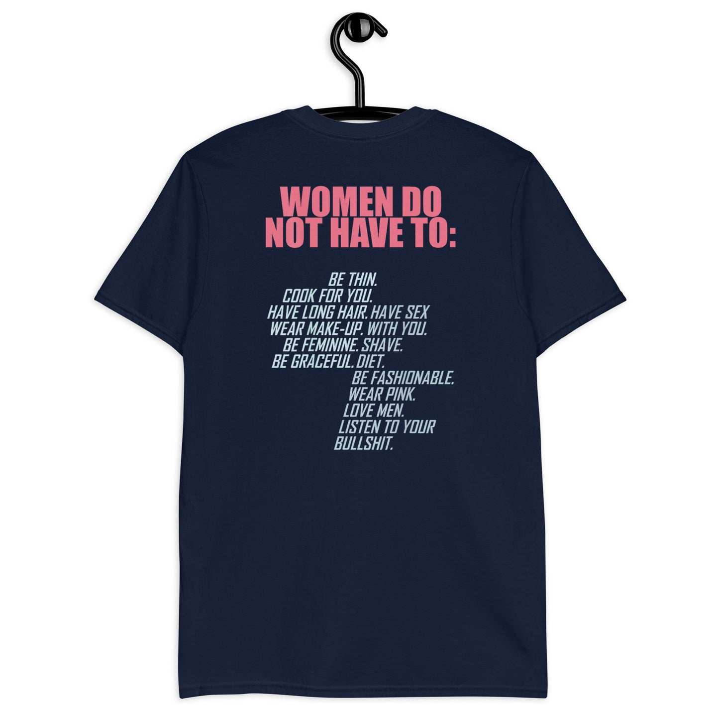 Women Do Not Have To Short-Sleeve Unisex T-Shirt