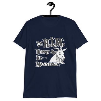 I'm H.I.M. (Horny & Ill-Mannered) Unisex T-Shirt