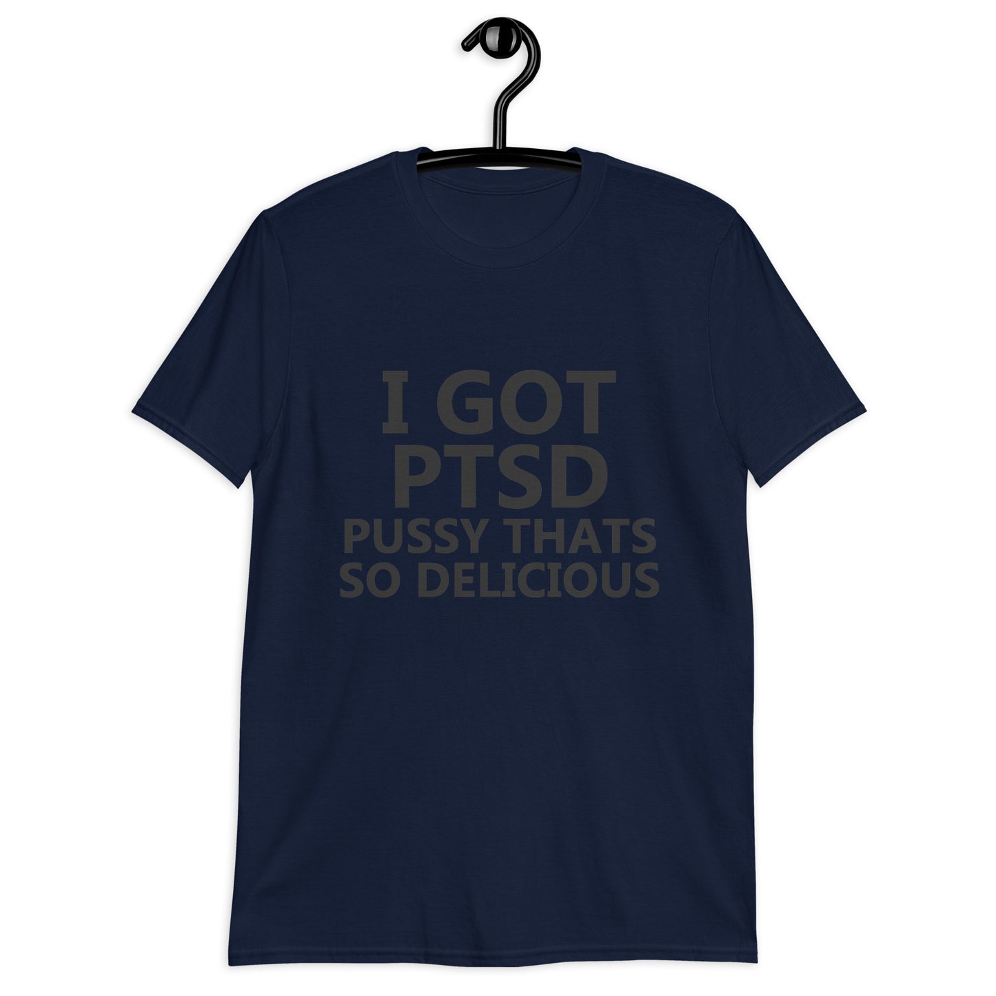 I GOT PTSD Unisex T-Shirt