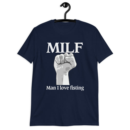 MILF Man I Love Fisting Short-Sleeve Unisex T-Shirt