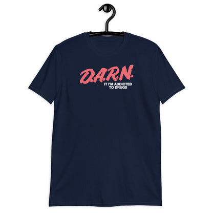 DARN Soy adicto a las drogas camiseta unisex de manga corta