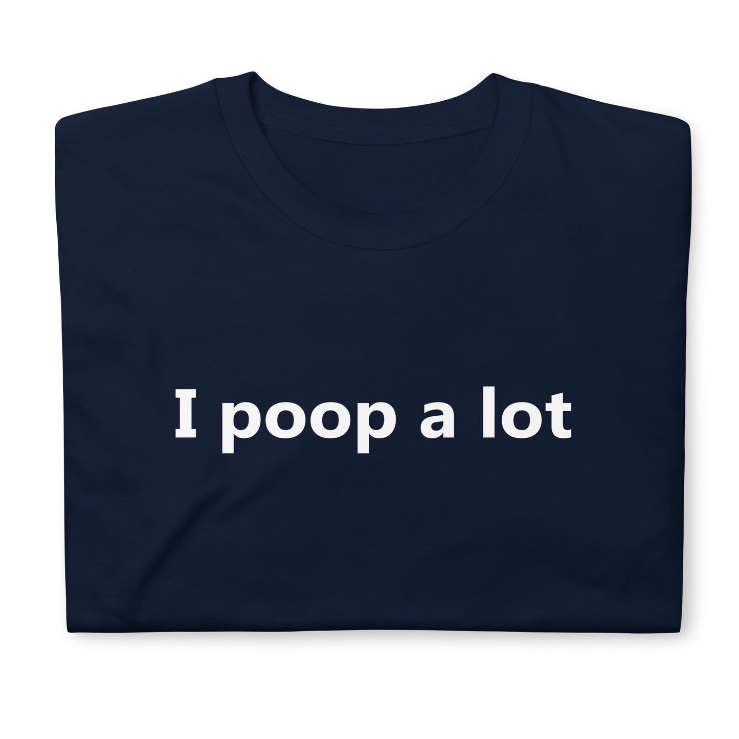 i poop a lot Short-Sleeve Unisex T-Shirt