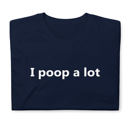 i poop a lot Short-Sleeve Unisex T-Shirt