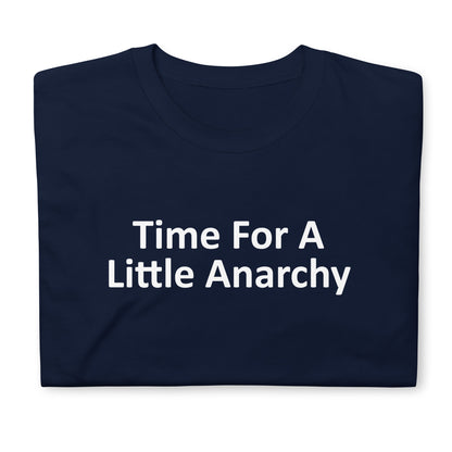 TIME FOR A Little Anarchy Short-Sleeve Unisex T-Shirt