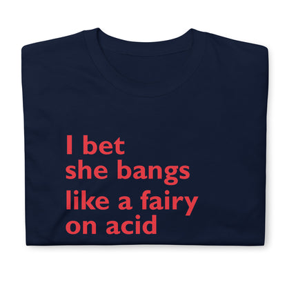 I bet she bangs link a fairy on acid Short-Sleeve Unisex T-Shirt