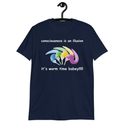 consciousness is an illusion it's worm time babey!!!!! Short-Sleeve Unisex T-Shirt