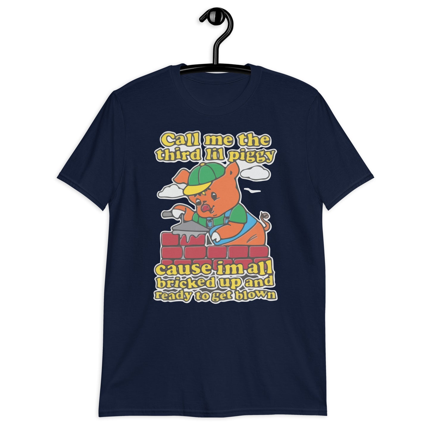 Call Me The Third Lil Piggy Cause Im All Bricked Up And Ready To Get Blown Short-Sleeve Unisex T-Shirt