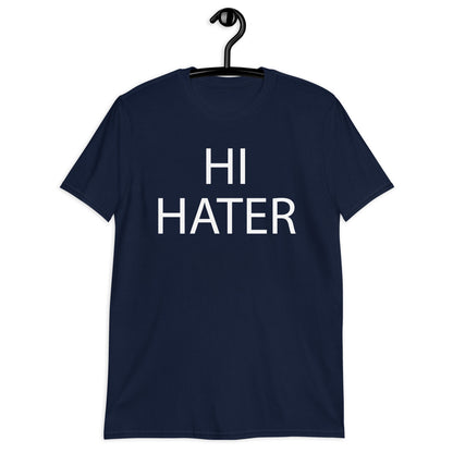 HI HATER BYE HATER Short-Sleeve Unisex T-Shirt