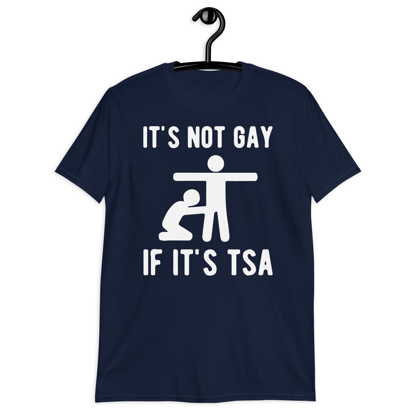 IT’S NOT GAY IF IT’S TSA Short-Sleeve Unisex T-Shirt