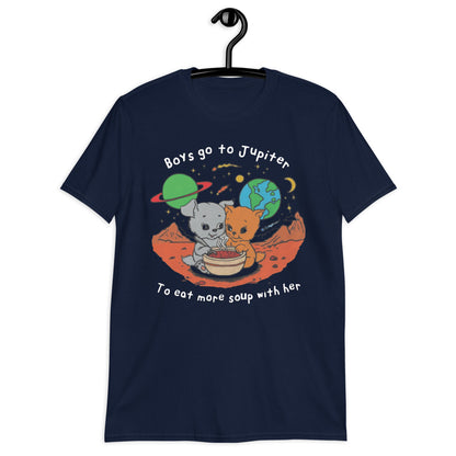 Boys Go To Jupiter to Eat More Soup With Her. Short-Sleeve Unisex T-Shirt