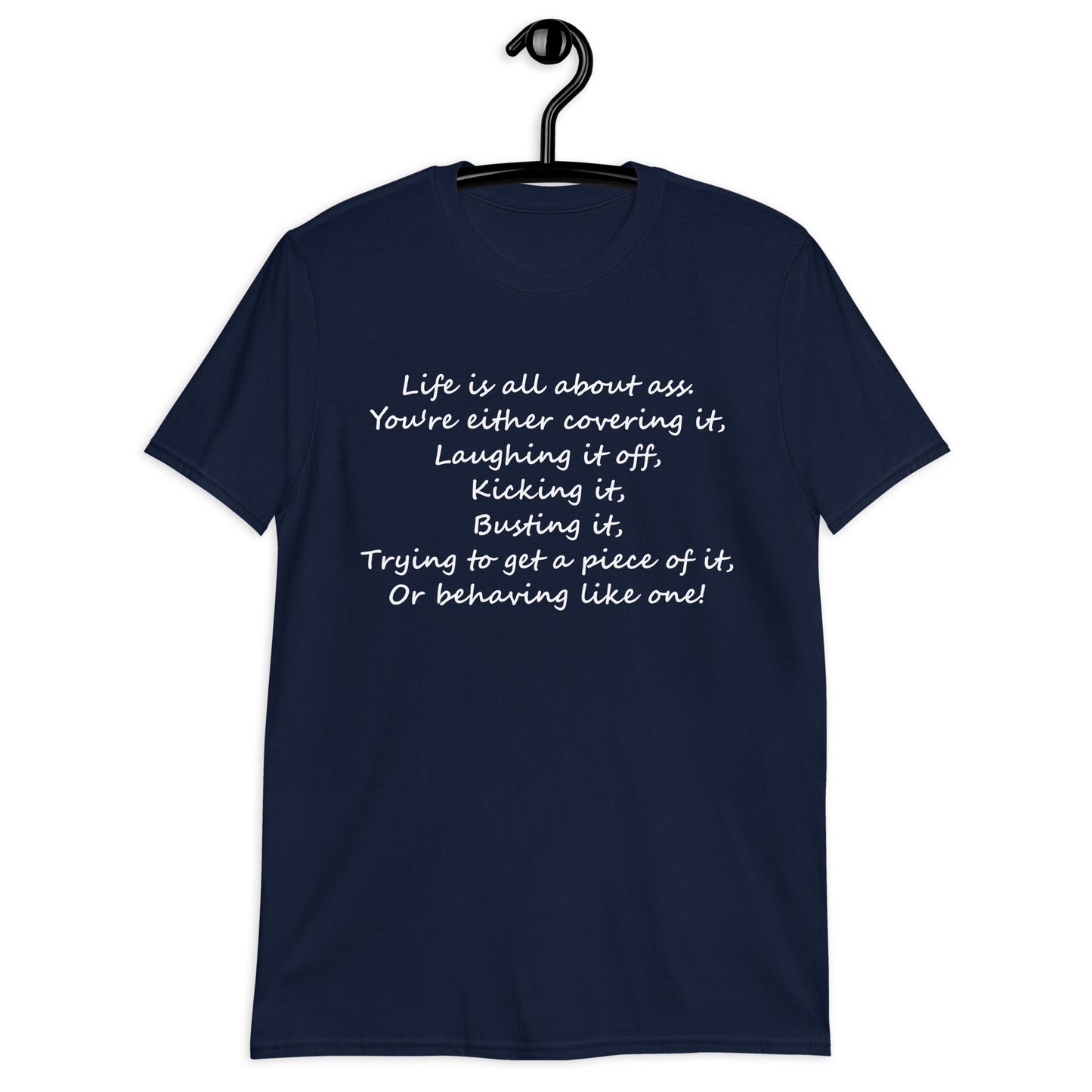 Life is all about ass. You're either covering it, Short-Sleeve Unisex T-Shirt