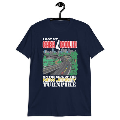 I Got My Gaba Gooled On The Side Of The New Jersey Turnpike Short-Sleeve Unisex T-Shirt