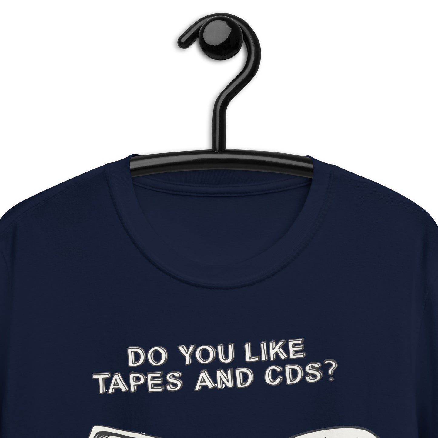 Do you like Tapes and CDs. T-Shirt