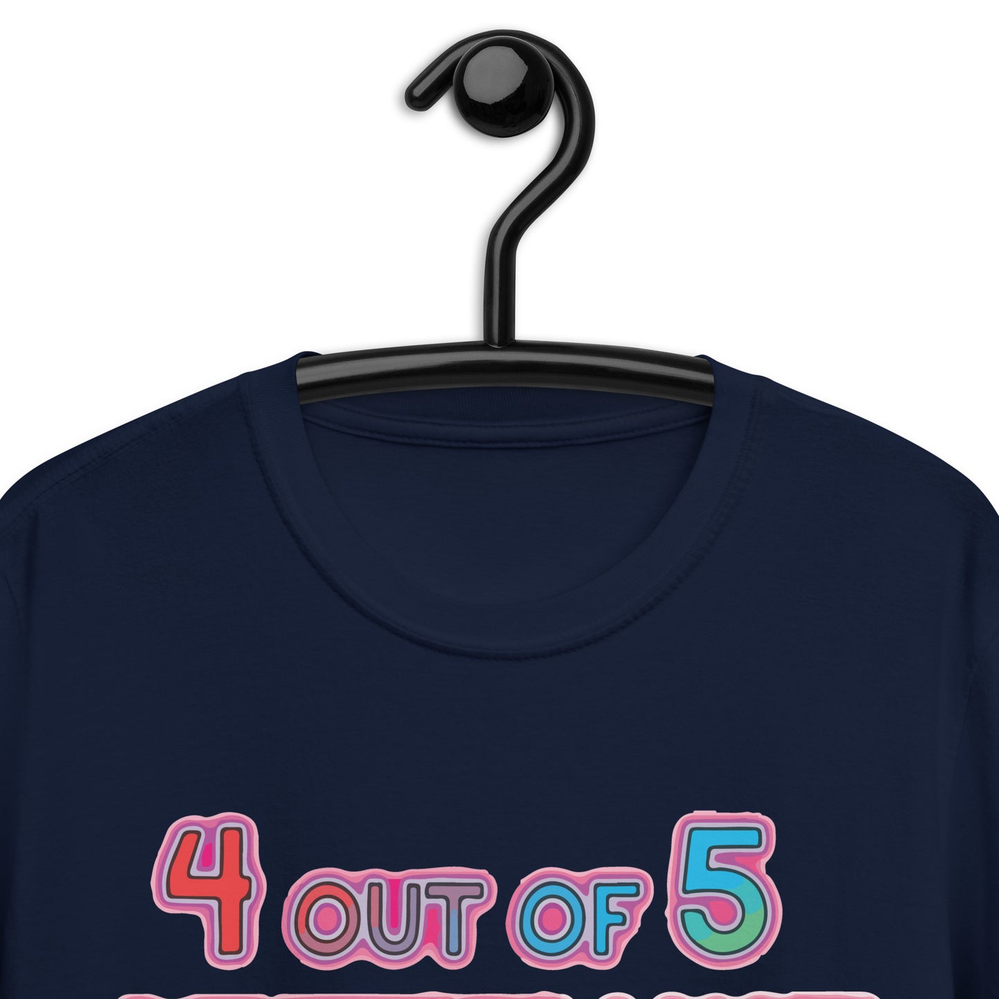 4 out of 5 Dentists Want To Fuck Me Unisex T-Shirt