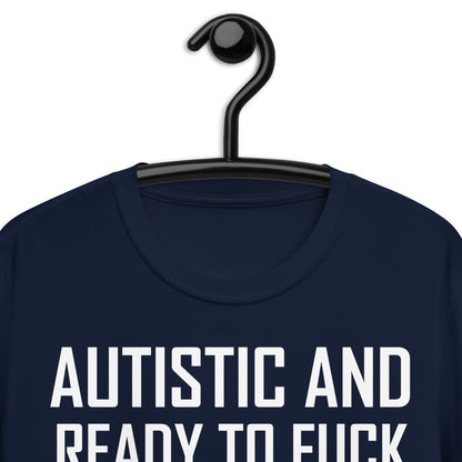 Autista y listo para follar camiseta unisex de manga corta