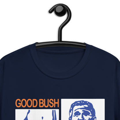 Good Bush Bad Bush Short-Sleeve Unisex T-Shirt