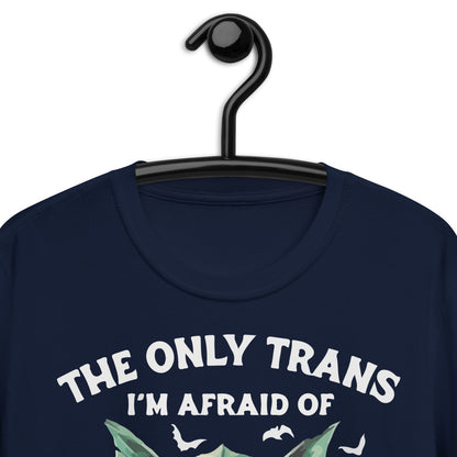 The Only Trans I'm Afraid Of Is Transylvania Short-Sleeve Unisex T-Shirt