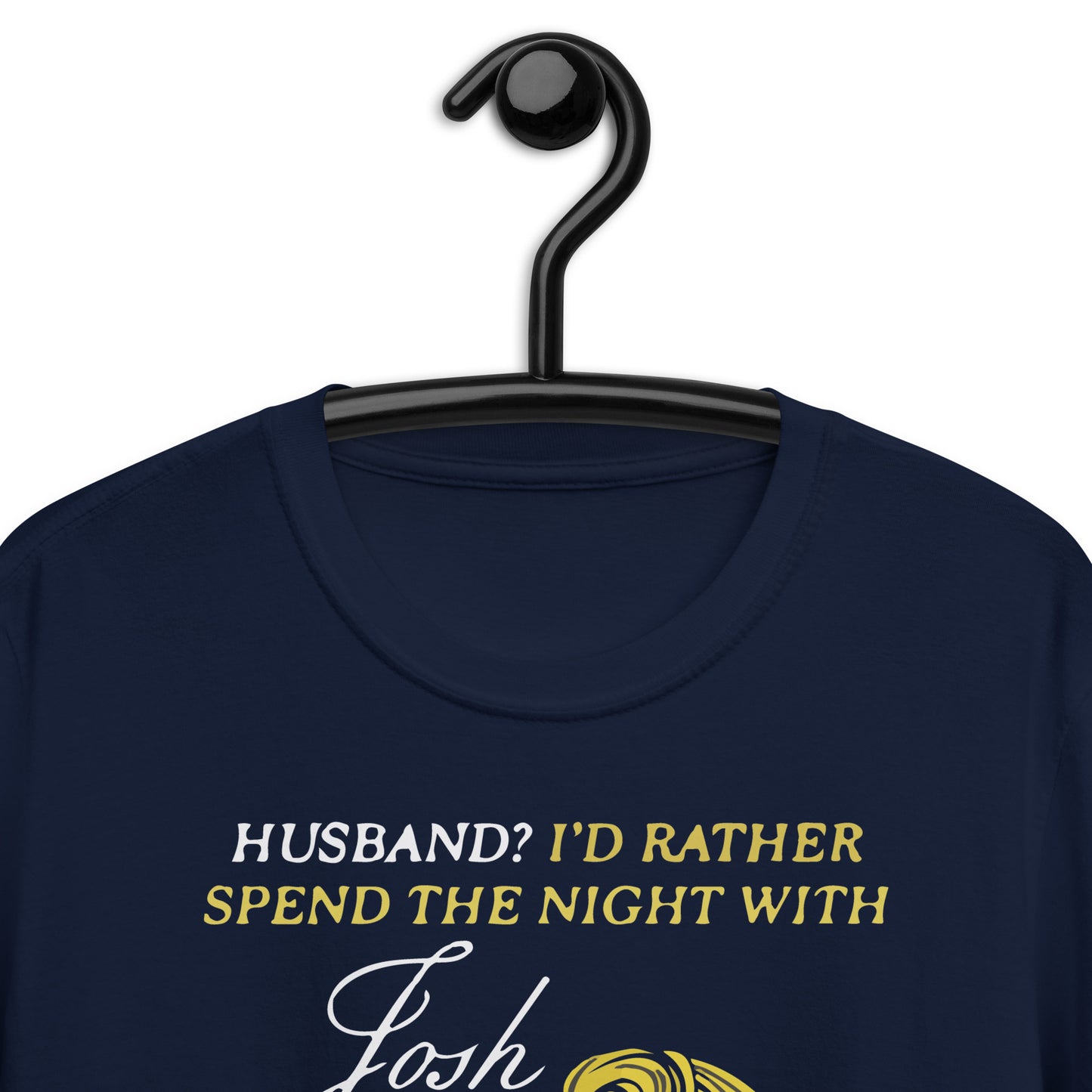 Husband? I'd Rather Spend The Night With Josh. Short-Sleeve Unisex T-Shirt