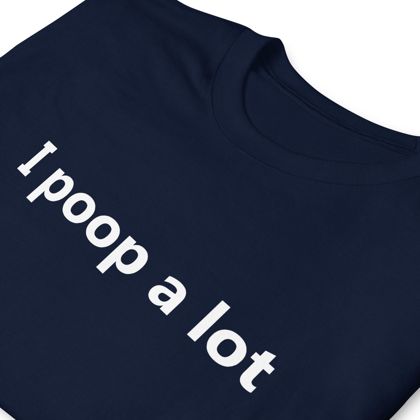 i poop a lot Short-Sleeve Unisex T-Shirt