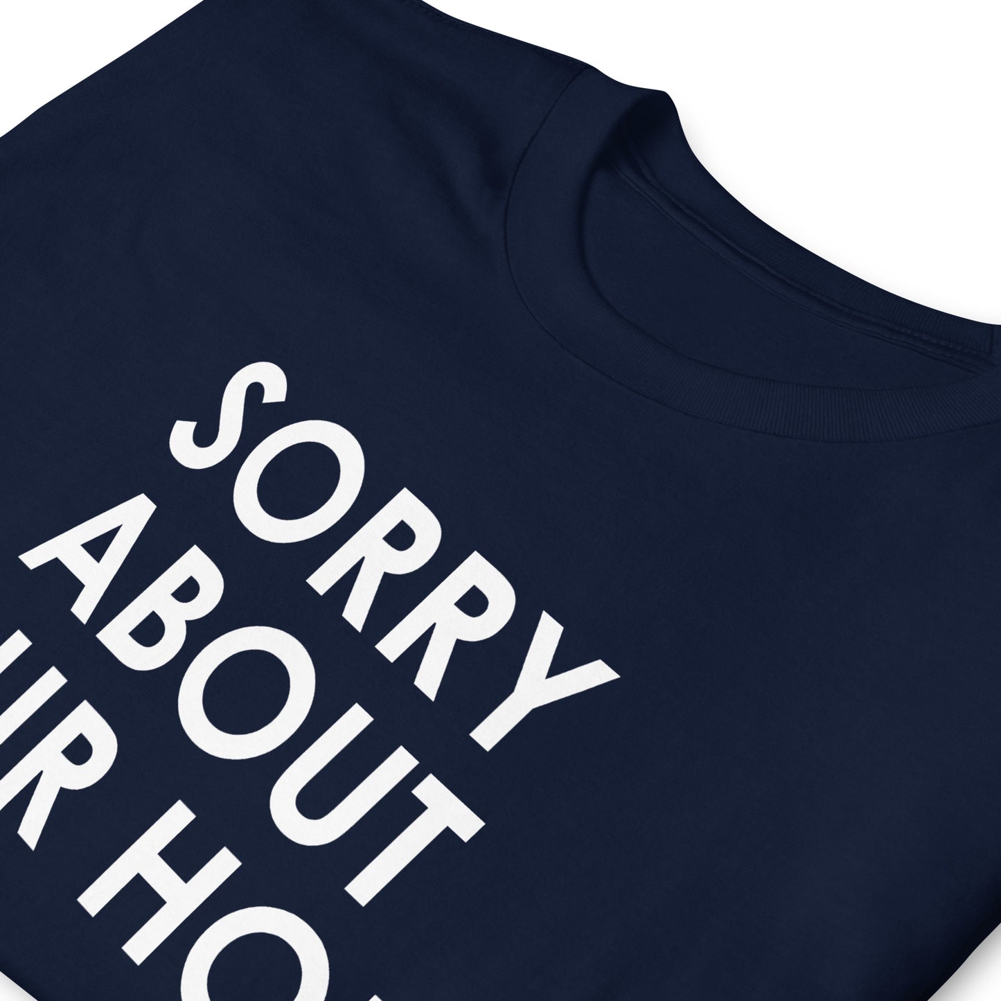 Sorry about your hole Short-Sleeve Unisex T-Shirt