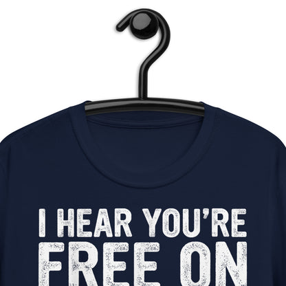 I HEAR YOU’RE FREE ON WEDNESDAYS Short-Sleeve Unisex T-Shirt