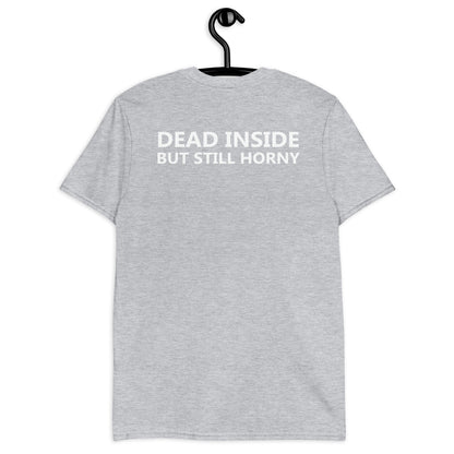 DEAD INSIDE BUT STILL HORNY Short-Sleeve Unisex T-Shirt