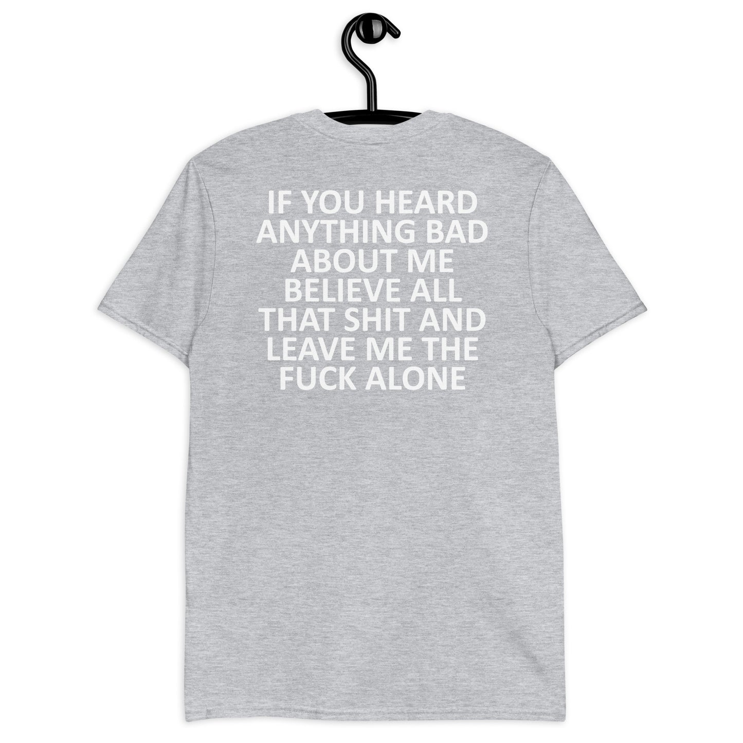 IF YOU HEARD ANYTHING BAD ABOUT ME Short-Sleeve Unisex T-Shirt