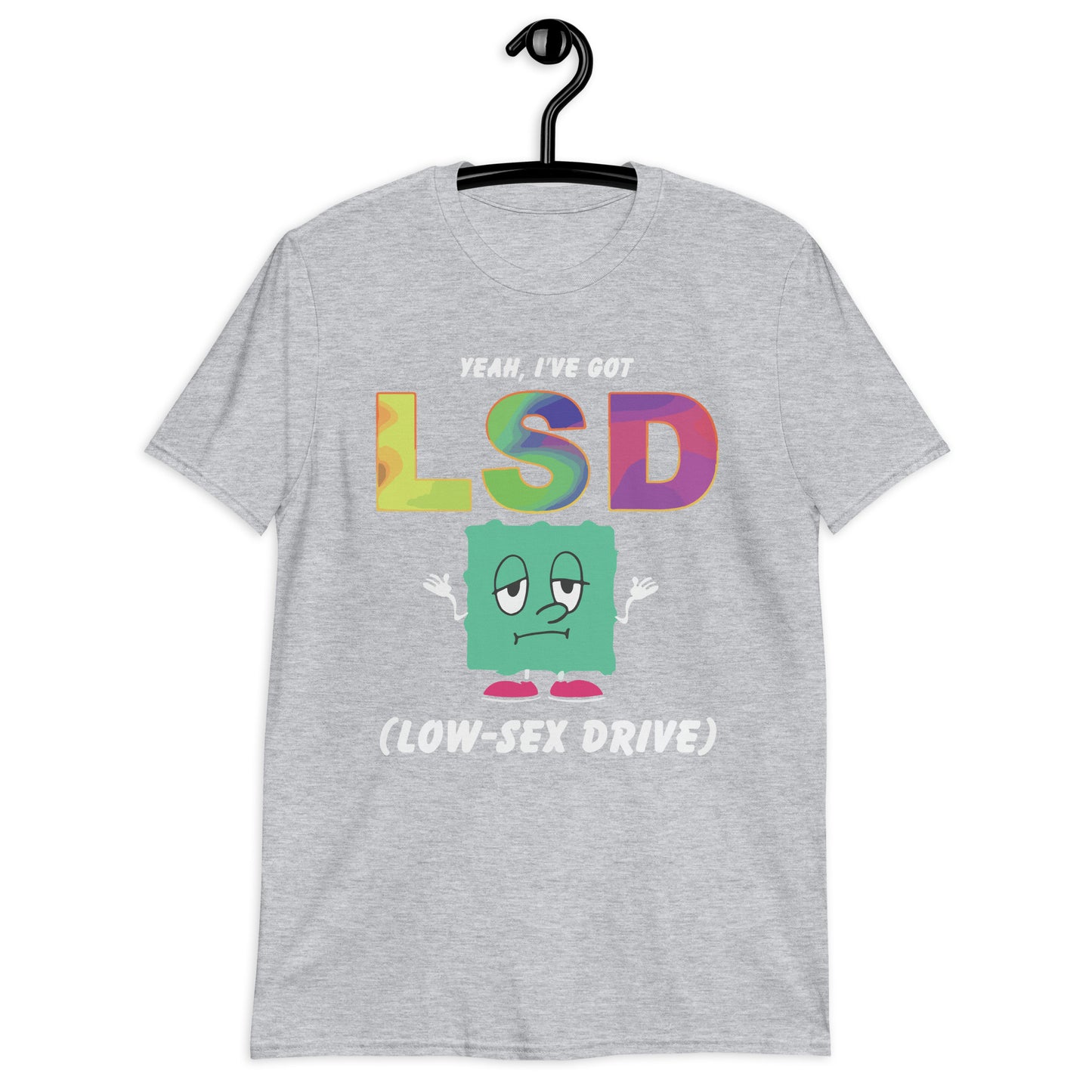 Yeah, I've Got Low Sex Drive Unisex T-Shirt