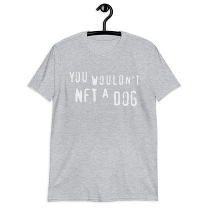 No harías NFT con un perro. Camiseta unisex