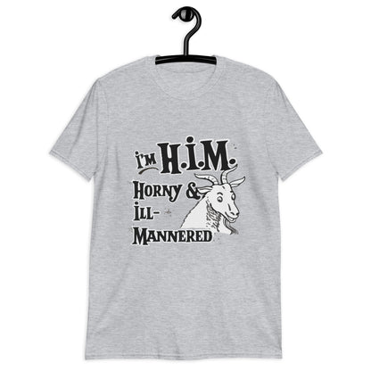 I'm H.I.M. (Horny & Ill-Mannered) Unisex T-Shirt