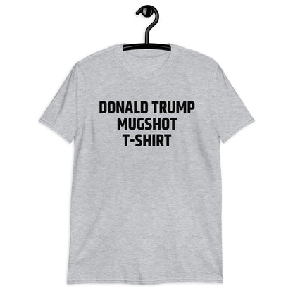 Donald Trump Mugshot camiseta unisex de manga corta