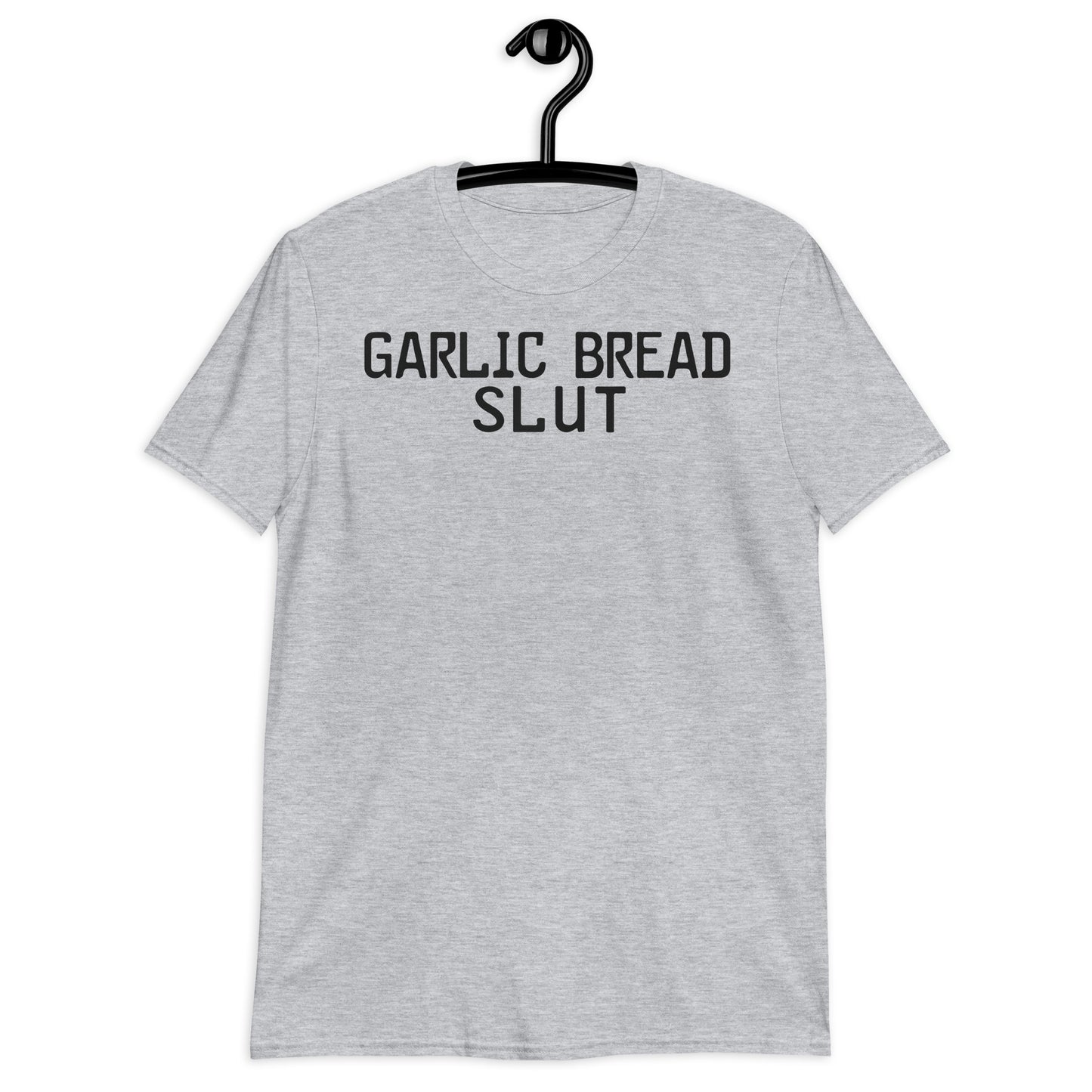 Garlic Bread Slut. Short-Sleeve Unisex T-Shirt