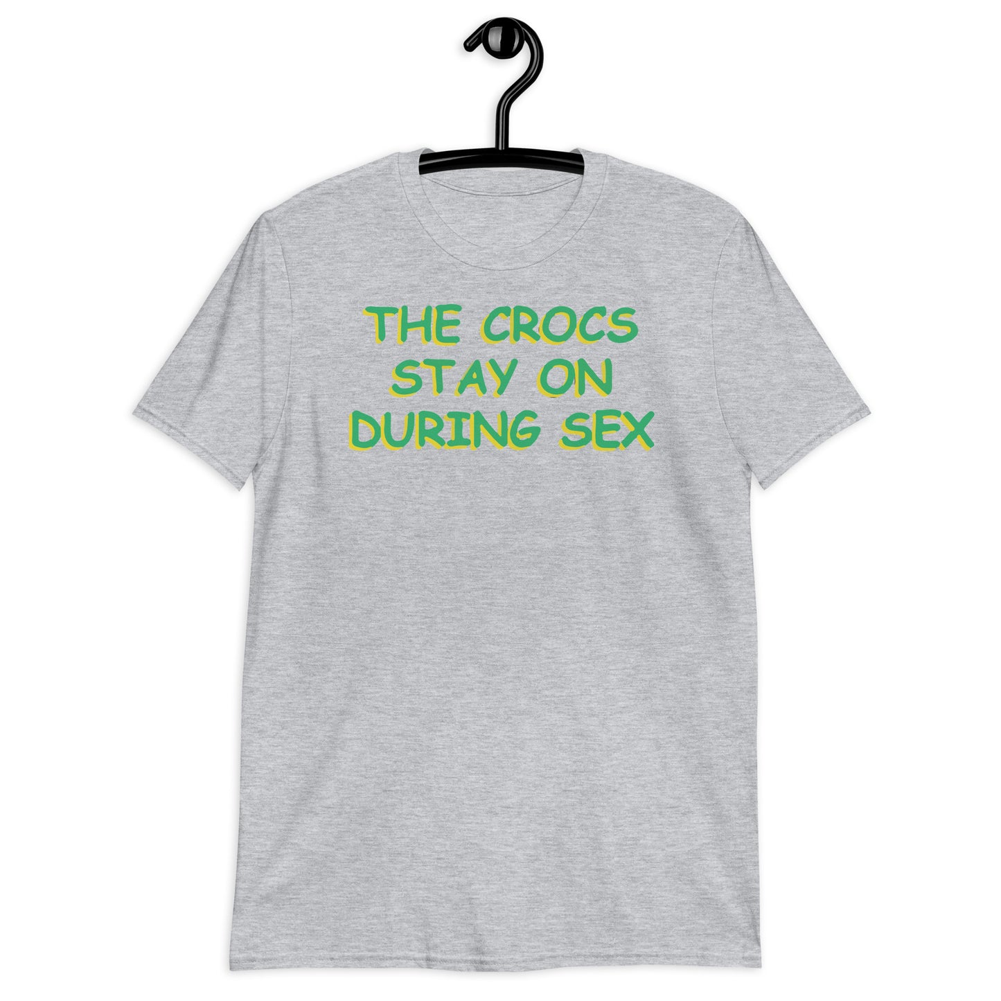 The Crocs Stay On During s*x Short-Sleeve Unisex T-Shirt