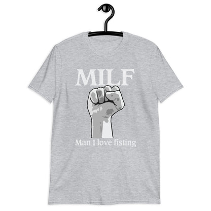 MILF Hombre Me encanta Fisting camiseta unisex de manga corta