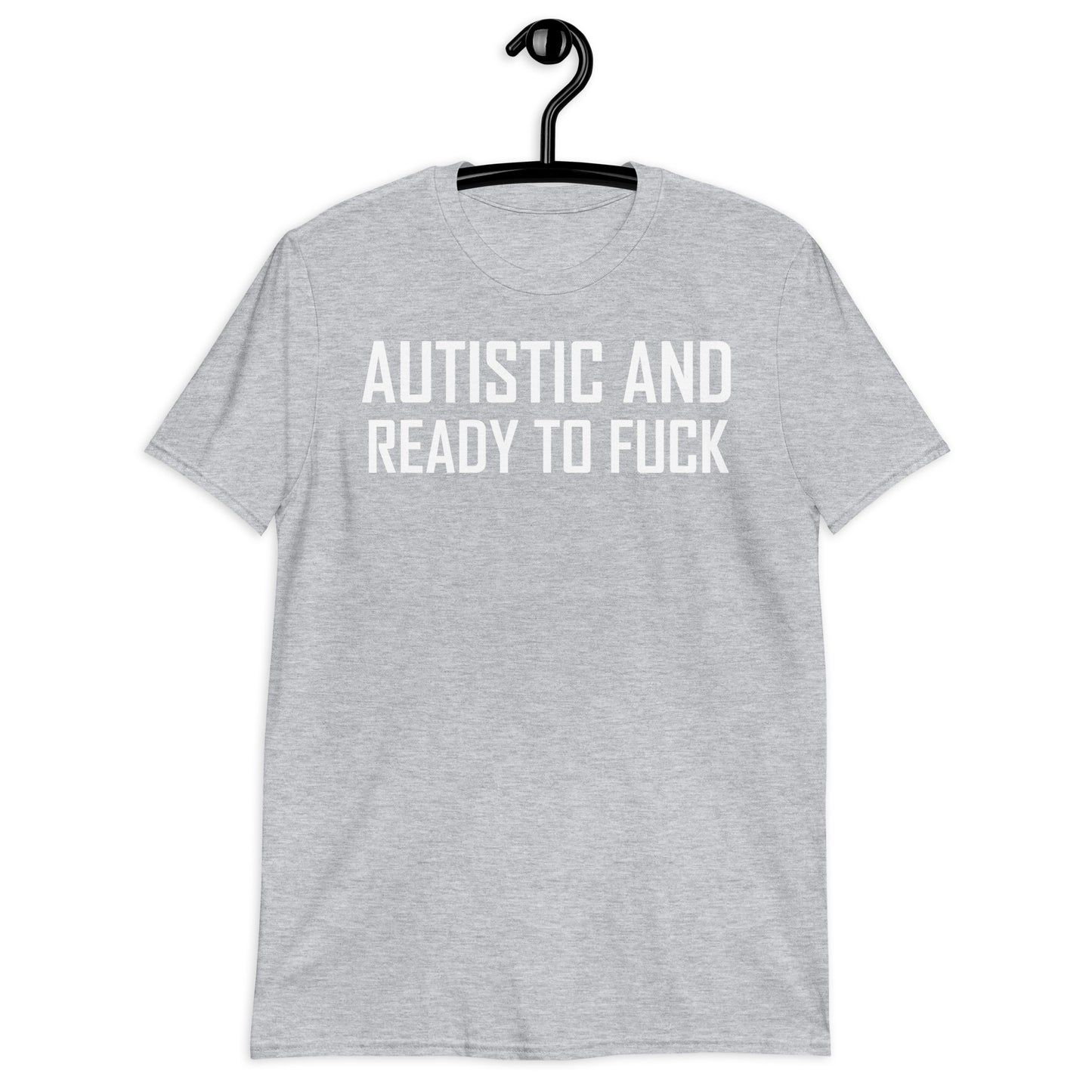 Autista y listo para follar camiseta unisex de manga corta